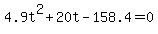 4.9t%5E2+%2B+20t+-+158.4=0