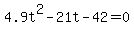 4.9t%5E2-21t-42=0