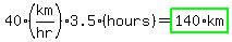 40%28km%2Fhr%29%2A3.5%28hours%29=highlight_green%28140%2Akm%29