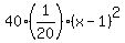 40%2A%281%2F20%29%28x-1%29%5E2