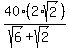 40%2A%282%2Asqrt%282%29%29%2F%28sqrt%286%29+%2B+sqrt%282%29%29