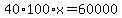 40%2A100%2Ax+=+60000