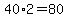 40%2A2+=+80
