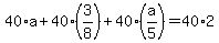 40%2Aa%2B40%2A%283%2F8%29%2B40%28a%2F5%29=40%2A2