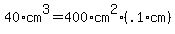 40%2Acm%5E3+=+400%2Acm%5E2%2A%28.1%2Acm%29
