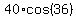 40%2Acos%2836%29