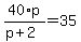 40%2Ap%2F%28p%2B2%29=35