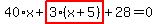 40%2Ax%2Bhighlight_red%28+3%2A%28x%2B5%29+%29%2B28=0