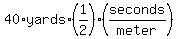 40%2Ayards%2A%281%2F2%29%28seconds%2Fmeter%29