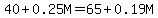 40%2B0.25M=65%2B0.19M