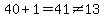 40%2B1=41%3C%3E13