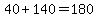 40%2B140+=+180