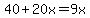 40%2B20x=9x