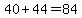 40%2B44=84+