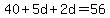 40%2B5d%2B2d=56