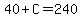 40%2BC=240