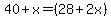 40%2Bx=%2828%2B2x%29