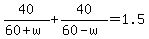 40%2F%2860%2Bw%29++%2B40%2F%2860-w%29=+1.5