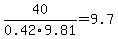 40%2F0.42%2F9.81=9.7