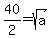 40%2F2+=+sqrt%28a%29