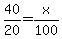 40%2F20+=+x%2F100