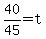 40%2F45=t
