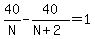40%2FN-40%2F%28N%2B2%29=1