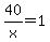 40%2Fx+=+1