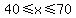 40%3C=x%3C=70