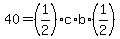 40=%281%2F2%29c%2Ab%2A%281%2F2%29