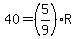 40=%285%2F9%29R
