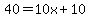 40=10x%2B10