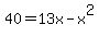 40=13x-x%5E2