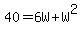 40=6W%2BW%5E2