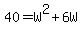 40=W%5E2%2B6W
