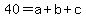 40=a%2Bb%2Bc