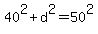 40%5E2+%2B+d%5E2+=+50%5E2