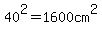 40%5E2+=+1600+cm%5E2