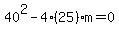 40%5E2-4%2825%29m=0