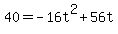40+=+-16t%5E2%2B56t