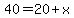 40+=+20%2Bx