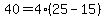 40+=+4%2A%2825+-+15%29