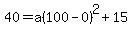 40+=+a%28100-0%29%5E2%2B15
