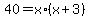 40+=+x%2A%28x%2B3%29