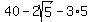40+-+2sqrt%285%29+-3%2A5