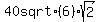 40+sqrt%286%29sqrt%282%29