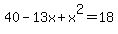 40-13x%2Bx%5E2=18