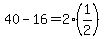 40-16=2%281%2F2%29