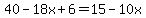 40-18x%2B6=15-10x