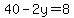 40-2y=8